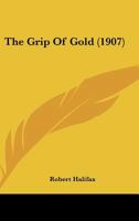 The Grip of Gold 1164128949 Book Cover