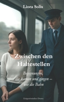 Zwischen den Haltestellen: Begegnungen, die kamen und gingen – wie die Bahn (German Edition) B0GFDZJ5DV Book Cover