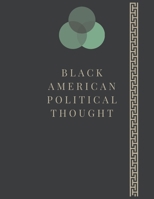 black American political thought: FROM FREDERICK DOUGLASS TO MALCOLM X B08C47S4P6 Book Cover