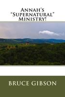 Annah's Supernatural Ministry! 1548049980 Book Cover