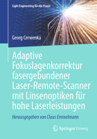 Adaptive Fokuslagenkorrektur fasergebundener Laser-Remote-Scanner mit Linsenoptiken für hohe Laserleistungen (Light Engineering für die Praxis) (German Edition) 3662708841 Book Cover