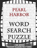 Pearl Harbor WORD SEARCH PUZZLE +300 WORDS Medium To Extremely Hard: AND MANY MORE OTHER TOPICS, With Solutions, 8x11' 80 Pages, All Ages: Kids 7-10, Solvable Word Search Puzzles, Seniors And Adults. 1679176536 Book Cover