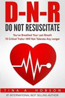 Do Not Resuscitate: You've Breathed Your Last Breath, 10 Critical Traits I Will Not Tolerate Any Longer 1541099710 Book Cover