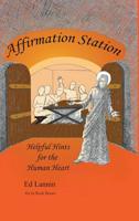 Affirmation Station: Helpful Hints for the Human Heart 1644921545 Book Cover