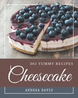 365 Yummy Cheesecake Recipes: A Yummy Cheesecake Cookbook for All Generation B08HGRW6V6 Book Cover