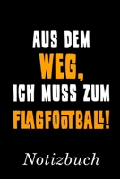 Aus Dem Weg Ich Muss Zum Flagfootball Notizbuch: | Notizbuch mit 110 linierten Seiten | Format 6x9 DIN A5 | Soft cover matt | (German Edition) 1693879166 Book Cover