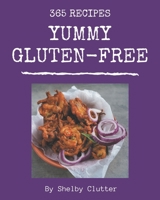 365 Yummy Gluten-Free Recipes: The Highest Rated Yummy Gluten-Free Cookbook You Should Read B08J5HNDXL Book Cover