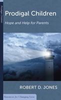 Prodigal Children: Hope and Help for Parents 1629953741 Book Cover