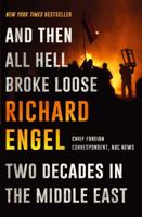 And Then All Hell Broke Loose: Two Decades in the Middle East 1451635125 Book Cover