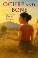 Ochre and Bone: She paints with the life the desert gives B0G38QP69K Book Cover