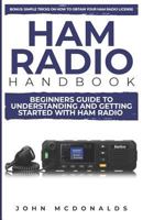 Ham Radio Handbook: Beginners Guide To understanding and getting started with Ham radio 1729143733 Book Cover
