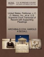 United States, Petitioner, v. C. O. Mason, Inc., et al. U.S. Supreme Court Transcript of Record with Supporting Pleadings 1270498851 Book Cover