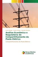 Analise Economica E Regulatoria Do Compartilhamento Do Poste Eletrico 3841720781 Book Cover