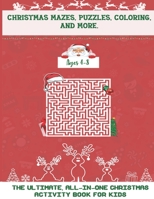 Christmas Mazes, Puzzles, Coloring, and More: The Ultimate All-In-One Christmas Activity Book For Kids B08NRXFSPT Book Cover