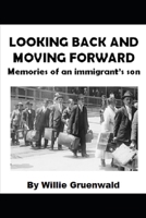 Looking Back and Moving Forward: Memories of an Immigrant's Son B095PSJDNY Book Cover