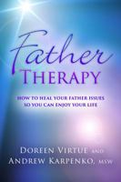 Father Therapy: How to Heal Your Father Issues So You Can Enjoy Your Life 1401949290 Book Cover