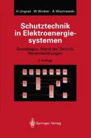 Schutztechnik in Elektroenergiesystemen: Grundlagen, Stand Der Technik, Neuentwicklungen 3642634095 Book Cover