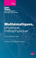 Mathématiques, physique, métaphysique: Les voies du réel (Sciences Et Enjeux) (French Edition) 280610422X Book Cover
