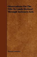 Observations on the Title to Lands Derived Through Inclosure Acts 1104358948 Book Cover