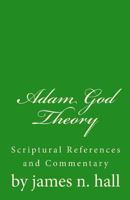 Adam God Theory: A Scriptural Reference and Commentary 1496150511 Book Cover