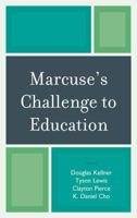 Marcuse's Challenge to Education 0742561895 Book Cover