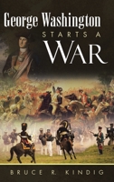 George Washington Starts a War B0CK4CY2VJ Book Cover