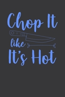 Chop It Like It Is Hot: 100 Pages 6'' x 9'' Lined Writing Paper Best Gift For Cooking Lover 1698896581 Book Cover