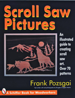 Scroll Saw Pictures: An Illustrated Guide to Creating Scroll Saw Art. over 70 Patterns (Schiffer Book for Woodworkers) 0887407757 Book Cover