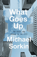 What Goes Up: The Right and Wrongs to the City 1786635151 Book Cover