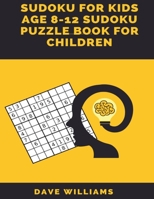 Sudoku for kids age 8-12 Sudoku puzzle book for children: Sudoku puzzles for clever kids 1678770795 Book Cover