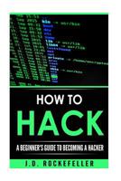 How to Hack: A Beginner's Guide to Becoming a Hacker 1540428230 Book Cover