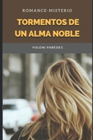 Tormentos de un alma noble: Antología del dolor B0BJNBXVXT Book Cover