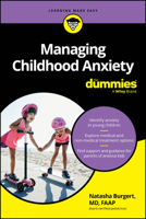 Managing Childhood Anxiety For Dummies 1394329555 Book Cover