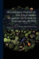 Occasional papers of the California Academy of Sciences Volume no. 85 1970 1149484314 Book Cover
