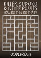 Killer Sudoku and Other Puzzles - How Do They Do That? 1786932032 Book Cover