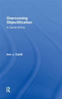 Overcoming Objectification 0415811538 Book Cover