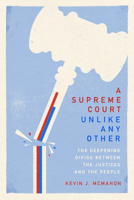 A Supreme Court Unlike Any Other: The Deepening Divide Between the Justices and the People 0226831086 Book Cover