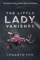 The Little Lady Vanishes: The Detective Joanna Best Mysteries Book 3 094917520X Book Cover