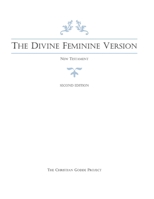 The Divine Feminine Version of the New Testament 1545080852 Book Cover
