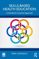 Skills-Based Health Education: A Standards-Centered Approach 1032703768 Book Cover