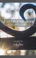 Exits & Entrances As Love Allows B0BR8CX4RB Book Cover