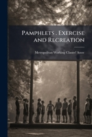 Pamphlets . Exercise and Recreation 1149698179 Book Cover