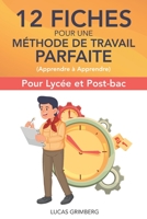 12 fiches pour une méthode de travail parfaite (apprendre à apprendre): Pour lycée et Post-bac 1793975663 Book Cover