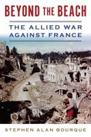 Beyond the Beach: The Allied War Against France 1612518737 Book Cover