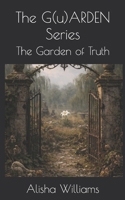 The G(u)ARDEN Series: The Garden of Truth B0GJFKP987 Book Cover