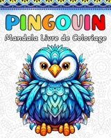 Pingouin Livre de Coloriage: 60 Mandalas de Pingouins Mignons pour Enfants et Adultes B0CKY5T19C Book Cover