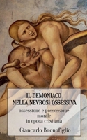 Il Demoniaco Nella Nevrosi Ossessiva: ossessione e possessione morale in epoca cristiana B0G2CBLV72 Book Cover