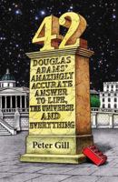 42: Douglas Adams' Amazingly Accurate Answer to Life, the Universe and Everything 1907616128 Book Cover