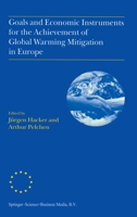 Goals and Economic Instruments for the Achievement of Global Warming Mitigation in Europe: Proceedings of the EU Advanced Study Course held in Berlin, Germany, July 1997 0792353374 Book Cover