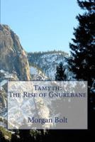 The Rise of Gnurlbane (The Tamyth Trilogy, #1) 1523935995 Book Cover